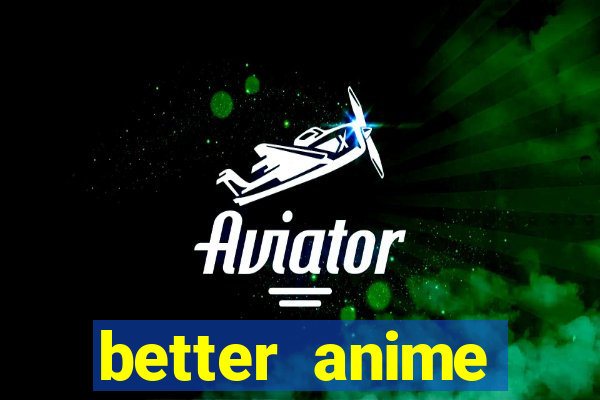 better anime download apk